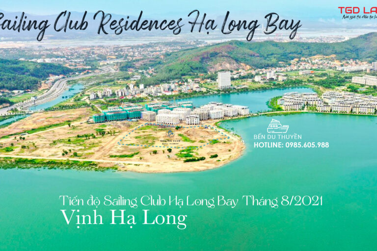 Tiến độ dự án Sailing Club Hạ Long Tháng 8 năm 2021 Tiến độ dự án Sailing Club Hạ Long Tháng 8 năm 2021