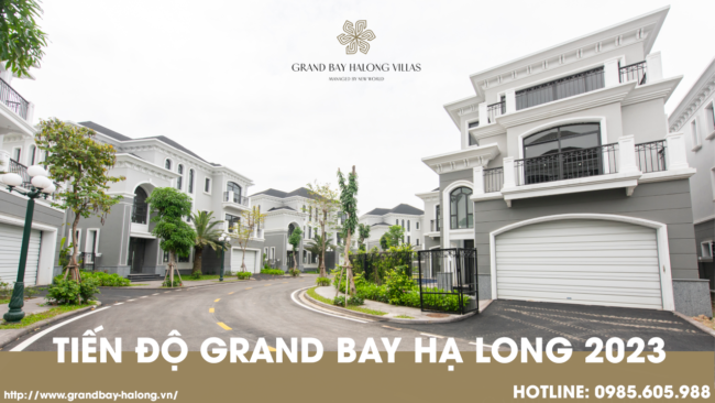 Tiến độ dự án Grand Bay Hạ Long 2023 Tiến độ dự án Grand Bay Hạ Long 2023