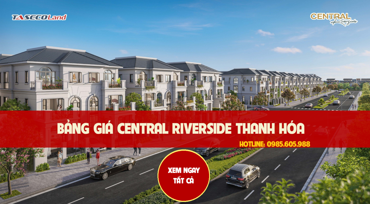 Bảng giá Central Riverside Thanh Hóa Mới Nhất | Taseco Thanh Hóa 2023 - 2024